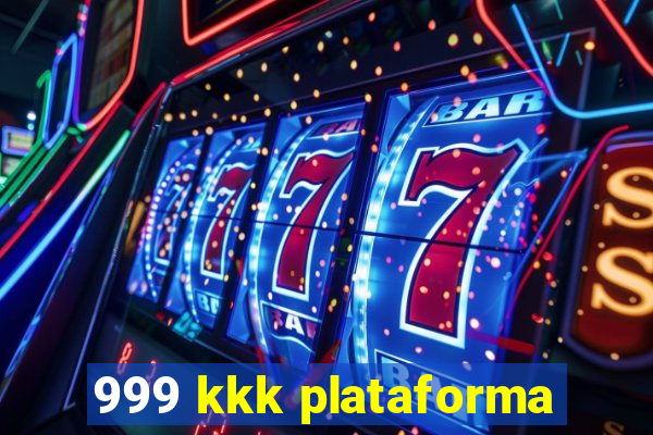 999 kkk plataforma